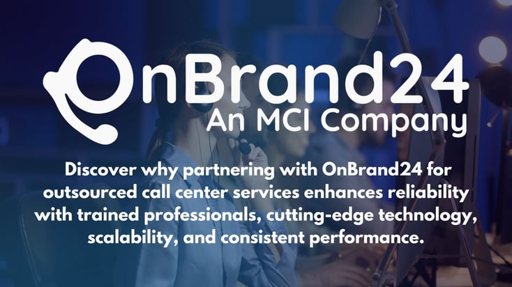 Why Outsourced Call Centers Like OnBrand24 Are More Reliable